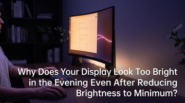 Why Does Your Display Look Too Bright in the Evening Even After Reducing Brightness to Minimum?