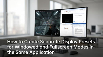 How to Create Separate Display Presets for Windowed and Fullscreen Modes in the Same Application