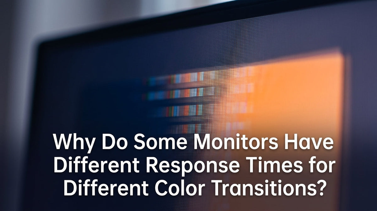 Why Do Some Monitors Have Different Response Times for Different Color Transitions?