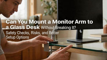 Can You Mount a Monitor Arm to a Glass Desk Without Breaking It? Safety Checks, Risks, and Better Setup Options